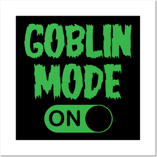 GOBLIN MODE ON Posters and Art